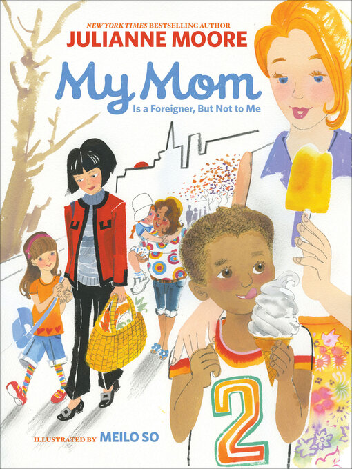 Title details for My Mom Is a Foreigner, But Not to Me by Julianne Moore - Available